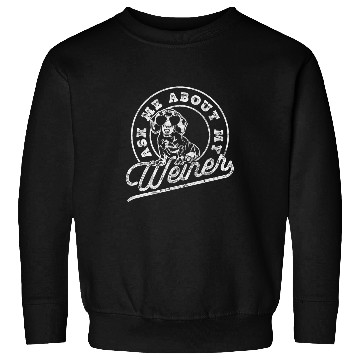 Discover Ask Me About My Weiner Funny Dachshund Wiener Doxie Lover Sweatshirts