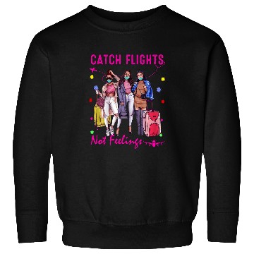 Discover Catch Flights Not Feelings Summer 2 Sweatshirts
