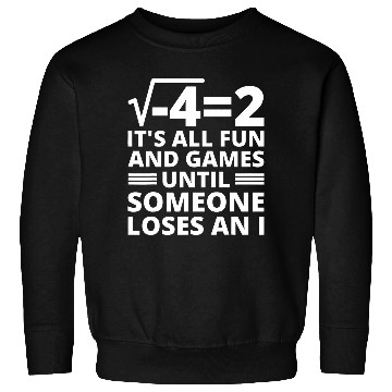 Discover Its All Fun And Games Until Someone Loses An I Math Teacher Sweatshirts