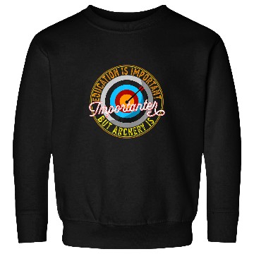 Discover Education Is Important But Archery Is Importanter Archery Sweatshirts