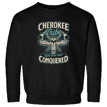 Discover Cherokee Tribe We Are Not Conquered Native American 2 Sweatshirts