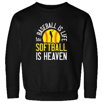 Discover If Baseball Is Life Softball Is Heaven Sweatshirts