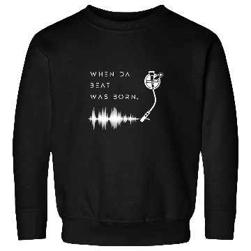 Discover DJ Scratch Records When Da Beat Was Born Vinyl Lover Sweatshirts