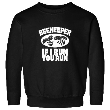 Discover Beekeeper If I Run You Run Bee Hive Beekeeping Funny Sweatshirts