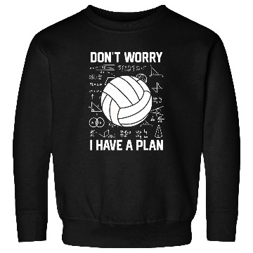 Discover Dont Worry I Have A Plan School Spiker Volleyball Coach Sweatshirts