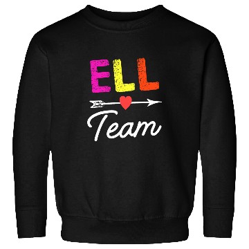 Discover ELL TEAM Crew Squad English Language Learner School Staff Sweatshirts