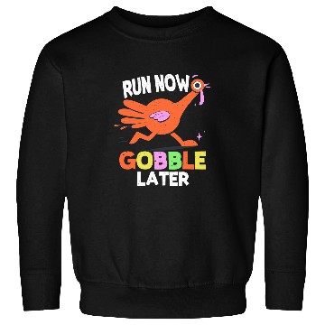 Discover Run Now Gobble Later Turkey Running Jogging Sweatshirts