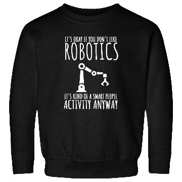 Discover Robotics Robots Droid Builder And Robotics Programmer 210 Sweatshirts