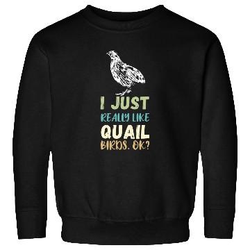 Discover Quail Breeder I Just Really Like Quail Breeding Quail BIrd Sweatshirts