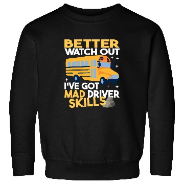 Discover Better Watch Out School Bus Driver School Bus Driving men Sweatshirts