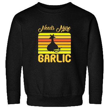Discover Funny Garlic Lover Chef Cooking Needs More Garlic Sweatshirts