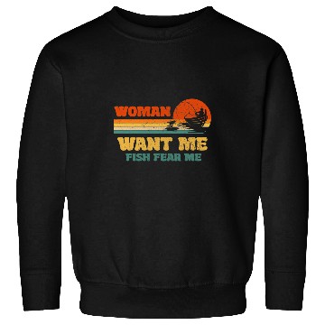 Discover Fishing Fun vintages Funny Boat Fishing Woman Want Me Fish Fear Me Sweatshirts