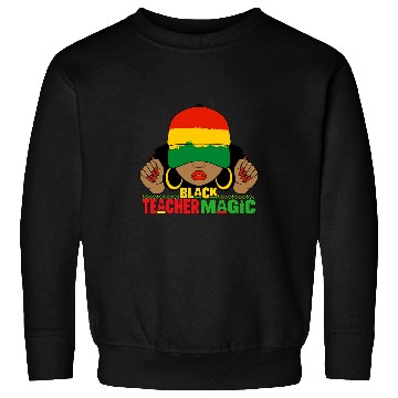 Discover Black Teacher Magic Black History Month Teacher Juneteenth Sweatshirts