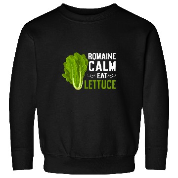 Discover Romaine Calm Eat Lettuce Vegetable Puns And Vegetarian Humor Sweatshirts