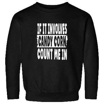 Discover Lacrosse Gift If It Involves Candy Corn Count Me In Sweatshirts