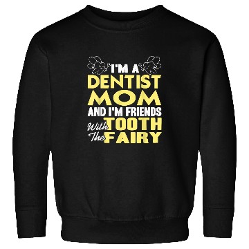 Discover dentists Mom 2Im Friends With The Tooth Fairy Present Gift Sweatshirts