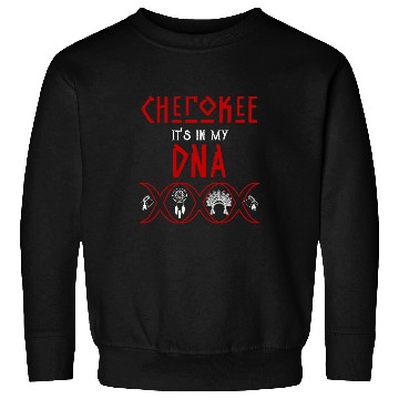 Discover Cherokee in my DNA Native American Civil Rights Sweatshirts