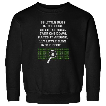 Discover 99 Little Bugs In The Code Computer Geek Funny Programmer Sweatshirts