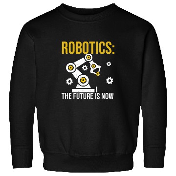 Discover Robotics the future is now Engineering Programming Sweatshirts