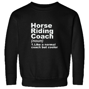 Discover Horse Riding Coachs Definition Sweatshirts