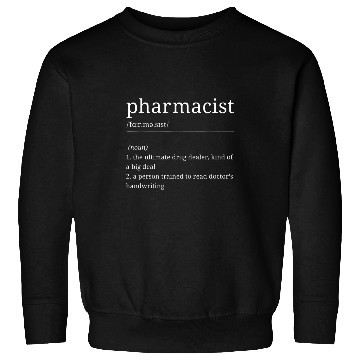 Discover Pharmacist Job Funny Creative Pharmacist Definition Pharmacy Worker Sweatshirts