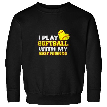 Discover I Play Softball With My bests Friends Softball Team Sweatshirts