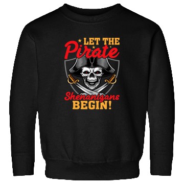 Discover Let The Pirate Shenanigans Begin Crossbones Pirates Sweatshirts