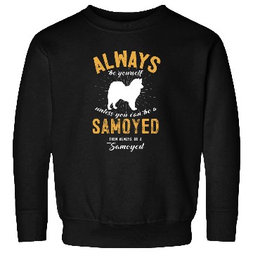 Discover Dog Samoyed Be A Samoyed Lover Sweatshirts