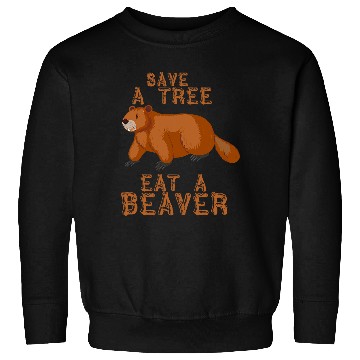 Discover Save a Tree Eat a Beaver Funny Earth Day 22 Sweatshirts