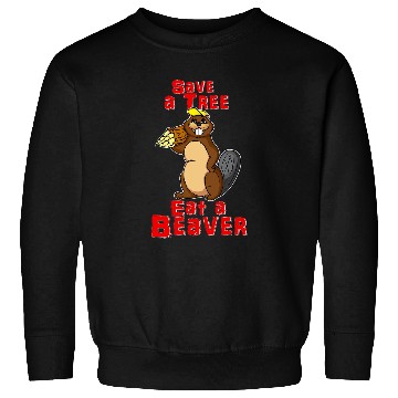 Discover Save a Tree Eat a Beaver Funny Earth Day 25 Sweatshirts
