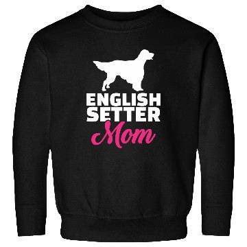 Discover English Setter mom Sweatshirts