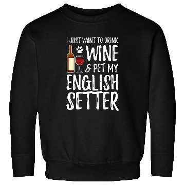 Discover English Setter Dog Lover Wines Funny Dog Mom T Sweatshirts