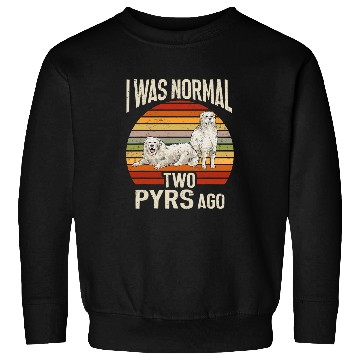 Discover Great Pyrenees Dog Retro vintages I Was Normal Two Pyrs Ago Sweatshirts