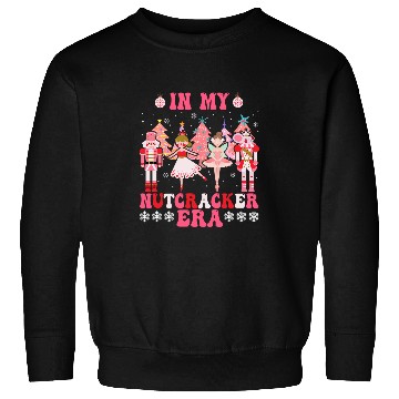 Discover In My Nutcracker Era Christmas Nutcracker Ballet Festive 1 Sweatshirts