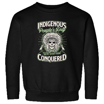 Discover Indigenous Peoples Day We Are Not Conquered Native American 1 Sweatshirts