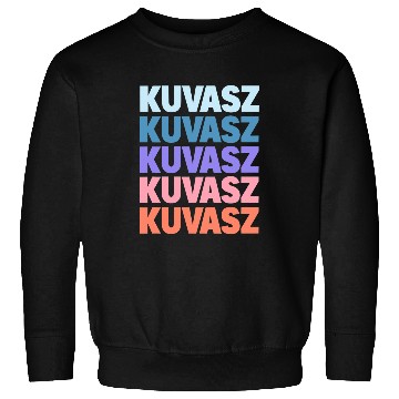 Discover Funny Modern Repeated Text Design Kuvasz Sweatshirts