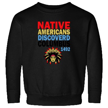 Discover Indigenous Peoples Day Not Columbus Day 2 Sweatshirts