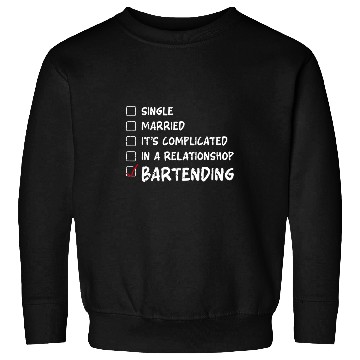 Discover Bartender Mixologist Single Married Its Complicated In A Sweatshirts