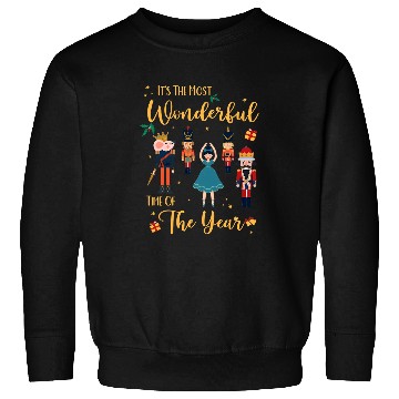 Discover Its The mosts Wonderful Time Of The Year Nutcracker Ballet 2 Sweatshirts