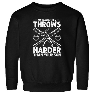 Discover My Daughter Throws Harder Than Your Son Baseball Softball 2 Sweatshirts