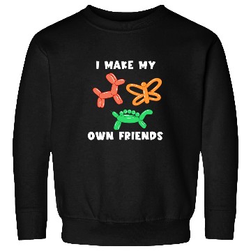 Discover I Make My Own Friends Balloon Artist Professional Animal Sweatshirts