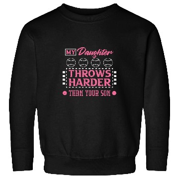 Discover My Daughter Throws Harder Than Your Son Softball Daughter 2 Sweatshirts