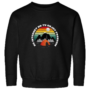 Discover Happy Camping No Internet no TV Injoy Freedom Camping Sweatshirts