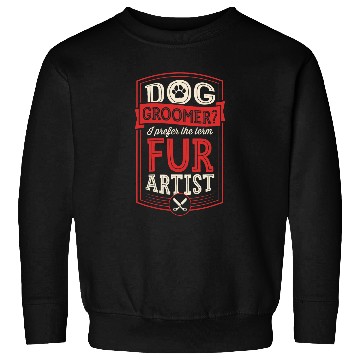 Discover Dog Groomer I Prefer The Term Fur Artist Funny Professional 1 Sweatshirts