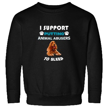 Discover Cocker Spaniel I support putting animal abusers to sleep Sweatshirts