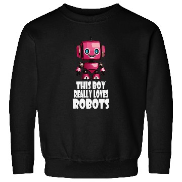 Discover This boy really loves robots Robotics for Kids Robot Sweatshirts