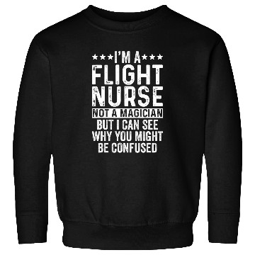 Discover Im A Flight nurses Not A Magician Funny Job Sweatshirts