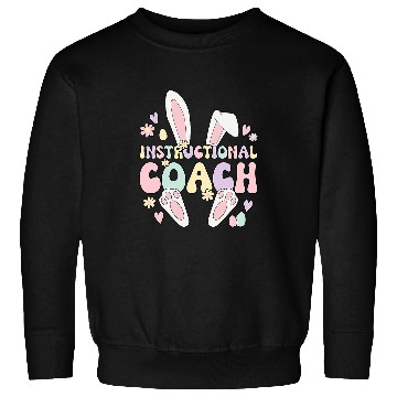 Discover Instructional Coachs Easter Bunny Instructional Coaching Sweatshirts