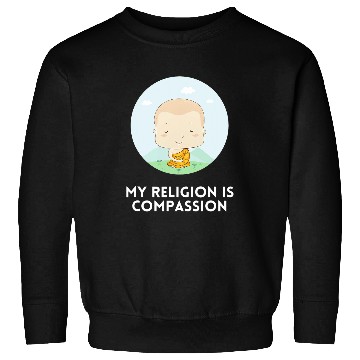 Discover Embrace Kindness Mindfulness Monk My Religion is Compassion Sweatshirts