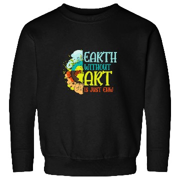 Discover Creative Sketching Earth Without Art Just Ehw Artist Painter Sweatshirts